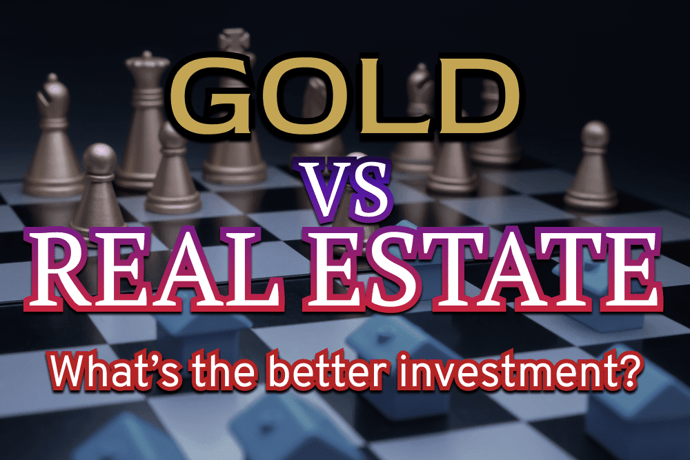 Gold investing vs. real estate investing - which investment is the better one?
