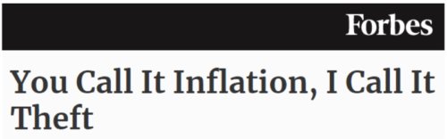 The Forbes headline reads: You call it inflation, I call it theft.